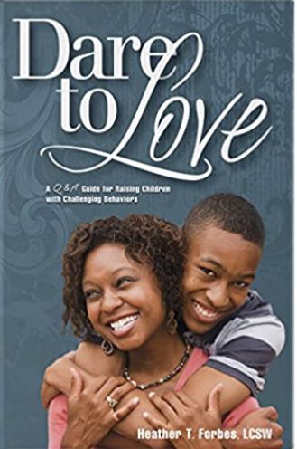 Dare to Love: The Art of Merging Science and Love Into Parenting Children with Difficult Behaviors