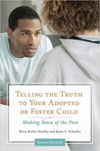 Telling the Truth to Your Adopted or Foster Child: Making Sense of the Pas