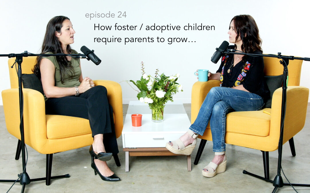 How Foster / Adoptive children require parents to grow – One Mom’s story