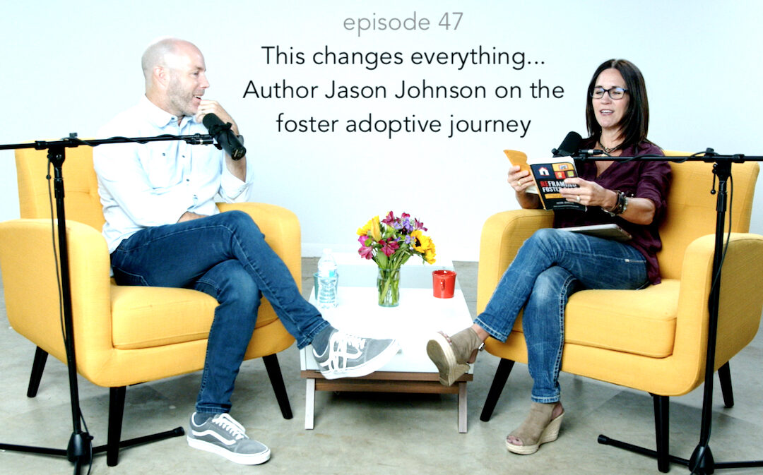 This changes everything… Author Jason Johnson on the foster adoptive journey