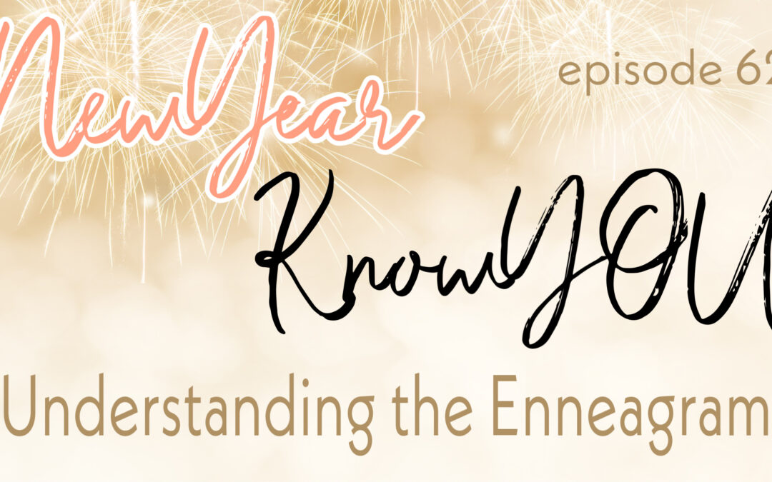 New Year, Know You… Understanding the Enneagram