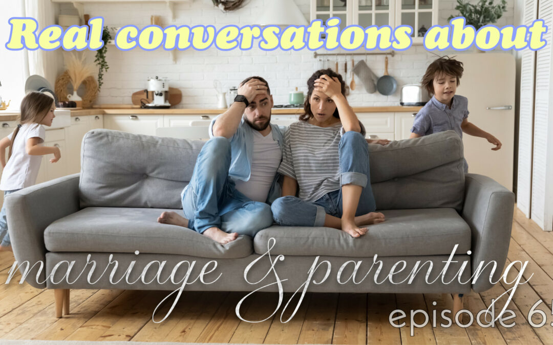 Real Conversations About Marriage and Parenting
