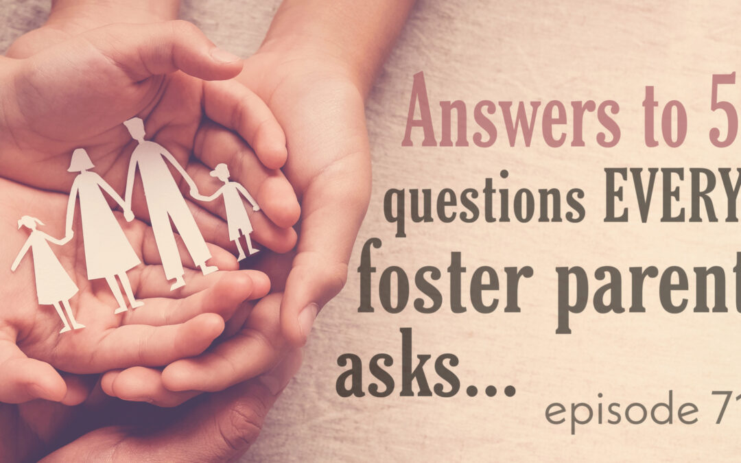 Answers to 5 questions every foster parent asks